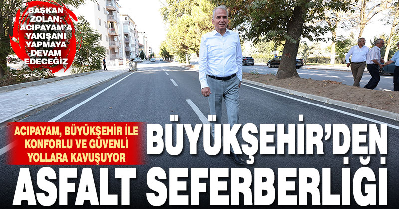 Acıpayam, Büyükşehir ile konforlu ve güvenli yollara kavuşuyor