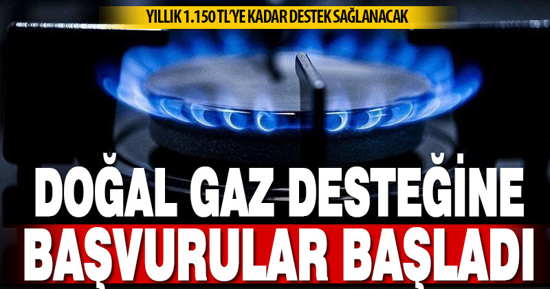 Doğal gaz tüketim desteği kış dönemi başvuruları başladı