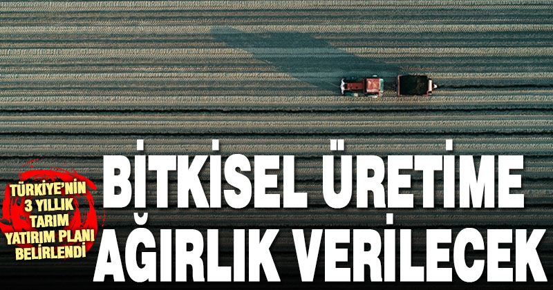 Tarımda bitkisel üretimi artıracak projelere hız verilecek