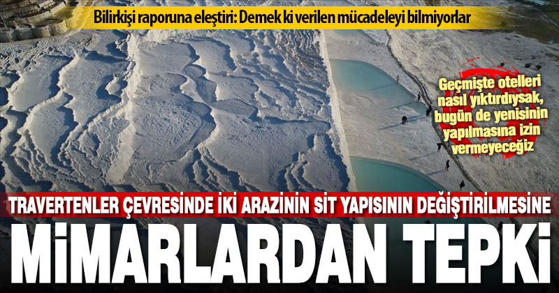 Mimarlar Odası’ndan Pamukkale’de iki arazinin sit kararının değiştirilmesine sert tepki