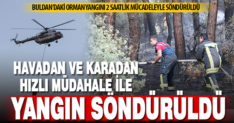 Buldan’da başlayan orman yangını söndürüldü