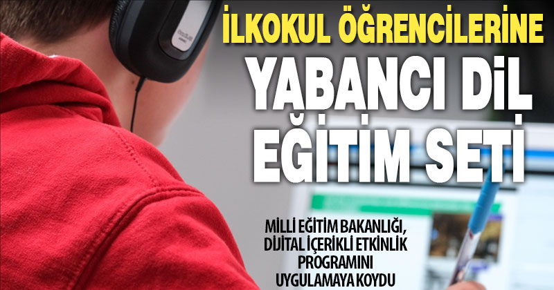 MEB’den ilkokullarda yabancı dil öğretiminde dijital içerikli yeni etkinlik programı