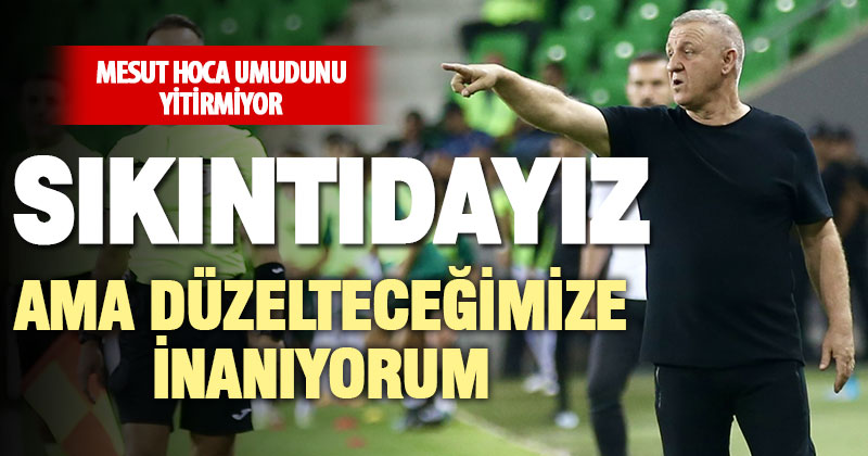 Denizlispor teknik direktörü Mesut Bakkal: Şu anki durum iç açıcı değil