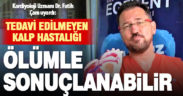 Tedavi edilmeyen kalp hastalığı ölümle sonuçlanabilir