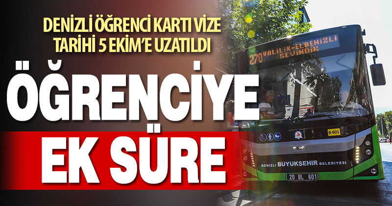 Denizli Öğrenci Kartı vize tarihi 5 Ekim’e uzatıldı