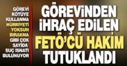 FETÖ/PDY üyesi ihraç hakim tutuklandı