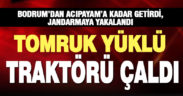Bodrum’dan çalınan tomruk yüklü traktör Acıpayam’da bulundu