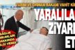 Bakan Kirişçi, helikopter kazasında yaralanan personeli ziyaret etti
