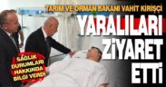 Bakan Kirişçi, helikopter kazasında yaralanan personeli ziyaret etti