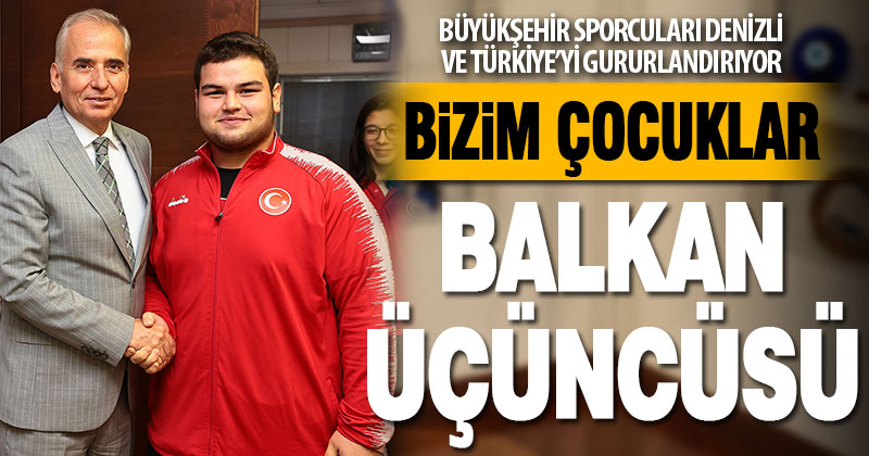 Büyükşehir sporcuları Denizli ve Türkiye’yi gururlandırıyor
