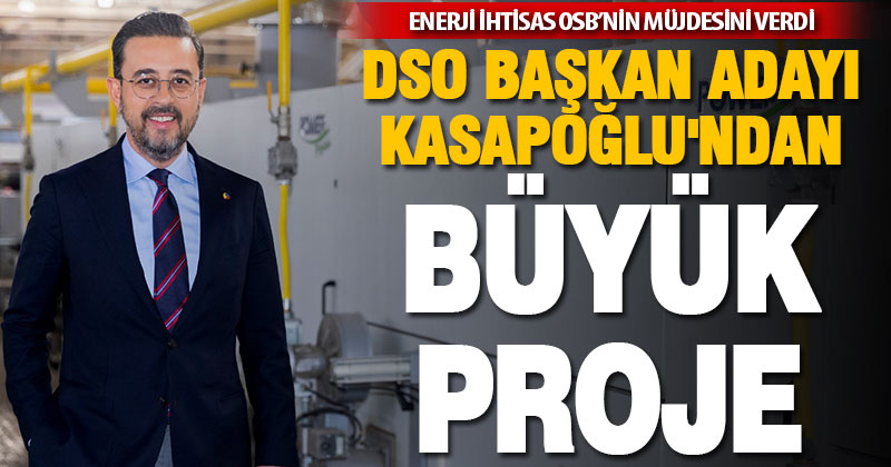 Kasapoğlu’ndan büyük proje