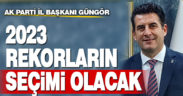 Güngör, “2023 seçimlerinde rekorlara bir yenisi ekleyeceğiz”