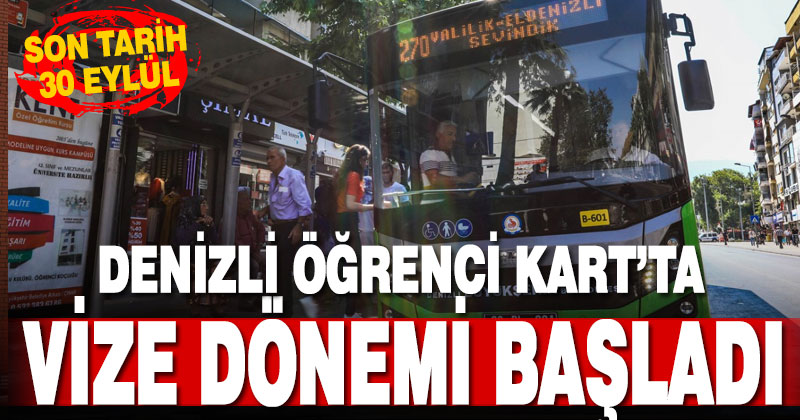 Denizli Öğrenci Kart’ta vize dönemi başladı