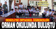 Denizli’de ortaokul öğrencileri PAÜ Orman Okulunda buluşuyor
