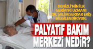 Geriatri Uzmanı Dr. Salim Serdar Eriş, Palyatif Bakım Merkezi hakkında bilgi verdi