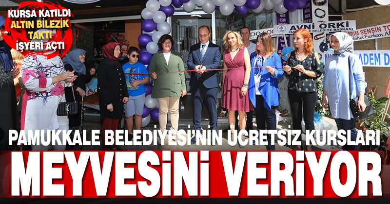 Pamukkale Belediyesi’nin kursları meyvesini veriyor