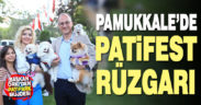 PAMUKKALE’DE PATİFEST RÜZGARI ESTİ