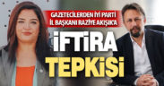 Gazetecilerden İyi Parti İl Başkanı Akışık’ın basına iftirasına tepki