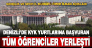 Denizli’de KYK yurtlarına başvuru yapan tüm öğrenciler yerleşti