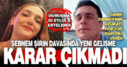 Şebnem Şirin cinayetinde karar çıkmadı