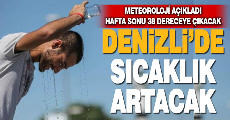 Denizli’de sıcaklığın artması bekleniyor