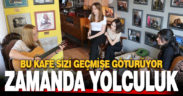 Evlerden toplanan eşyalarla açılan kafe ziyaretçilerine nostalji yaşatıyor