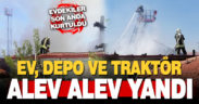 Denizli’de bir evde çıkan yangında, ev, depo ve traktör yandı