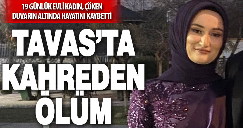 19 günlük evli kadın çöken duvarın altında kalarak can verdi
