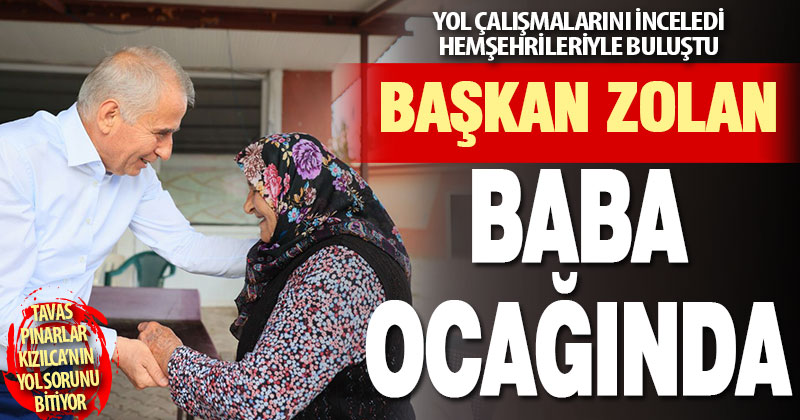 Başkan Zolan baba ocağında hemşehrileriyle buluştu