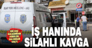 İş hanında silahlı kavgada bir kişi yaralandı
