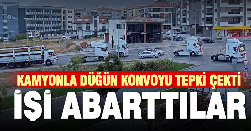 Kamyonla düğün konvoyu, trafiği tehlikeye düşürdü, vatandaşın tepkisini çekti