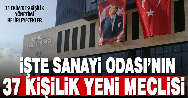 Denizli Sanayi Odası’nın seçimi sonrası 37 kişilik meclis oluştu: İşte tam liste!