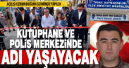 Şehit Veli Kabalay’ın adı polis merkezine verildi: Açılış kızının doğum gününde yapıldı