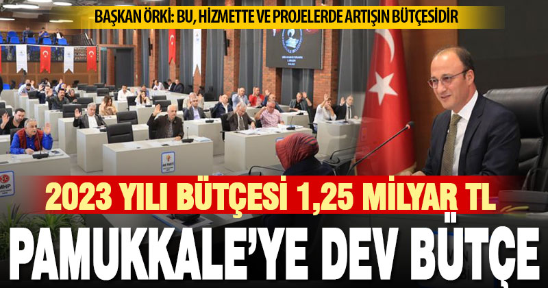 Pamukkale Belediyesi’nin 2023 yılı bütçesi 1,25 Milyar TL olarak belirlendi