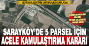 Sarayköy’deki 5 parsele JES kurulması için acele kamulaştırma kararı