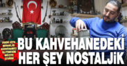 Çivril’de açılan kahvehane, nostaljik eşyalar ile müşterilerine nostalji yaşatıyor