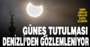 Parçalı güneş tutulması Denizli’den gözlemleniyor