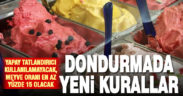 Tarım ve Orman Bakanlığı dondurma için yeni kriterler belirledi