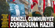 Denizli Cumhuriyet Bayramı coşkusuna hazır