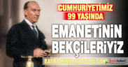 Cumhuriyetimiz 99 yaşında: Bayramınız kutlu olsun