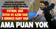 Denizlispor 9 kişi oynadığı Erzurum’a 1-0 yenildi