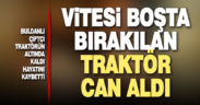 Buldan’da traktörün altında kalan sürücü öldü