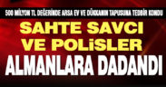 Almanları sahte savcı ve polis yalanıyla kandırıp milyonlarca liralık servet yapan şebekeye operasyon