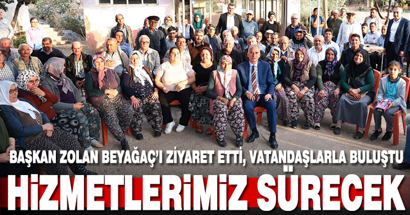 Başkan Zolan: Beyağaç’ta taş üstüne taş koymaya devam edeceğiz