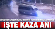 Denizlispor kafilesini taşıyan minibüsün yaptığı kaza kamerada