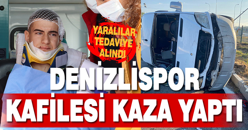 Denizlispor kafilesi Afyon’da kazaya karıştı