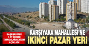 Pamukkale Belediyesi’nden Karşıyaka’ya 2. pazar yeri