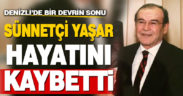 Sünnetçi Yaşar hayatını kaybetti