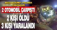 2 otomobilin çarpıştığı kazada 2 kişi öldü, 3 kişi yaralandı