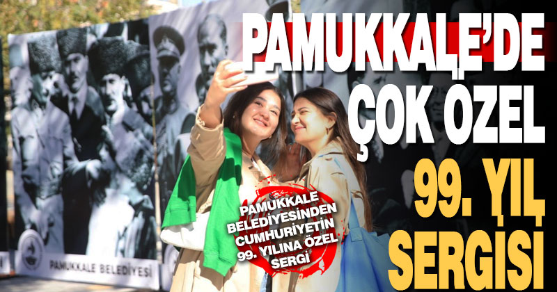 Pamukkale Belediyesi’nden Cumhuriyetin 99. yılına özel sergi